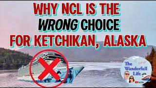 Why Norwegian Cruise Line is The WRONG Choice for Ketchikan, Alaska