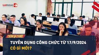 5 Điểm Mới Tuyển Dụng Công Chức Từ 17/9/2024 | LuatVietnam.vn