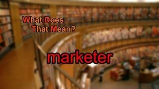 What does marketer mean?