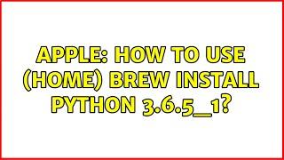 Apple: How to use (home) brew install python 3.6.5_1?