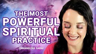 The Most POWERFUL Spiritual Practice (A CHANNELED Message for Lightworkers & Starseeds)