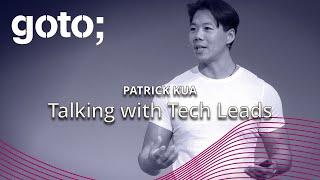 Talking With Tech Leads • Patrick Kua • GOTO 2020