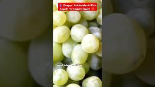  Grapes: Antioxidant-Rich Snack for Heart Health ️