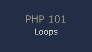 PHP 101 - Loops