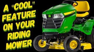 A “COOL” FEATURE YOU DIDN’T KNOW ABOUT ON YOUR RIDING MOWER