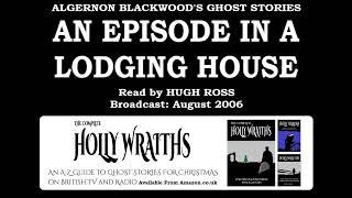 Ghost Stories of Algernon Blackwood: An Episode in a Lodging House, read by Hugh Ross