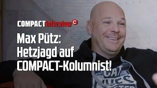 Max Pütz: Hetzjagd auf COMPACT-Kolumnist!