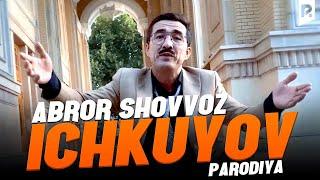 Abror Shovvoz - Ichkuyov (parodiya Anvar G'aniyev)