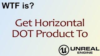 WTF Is? Get Horizontal DOT Product To in Unreal Engine 4 ( UE4 )