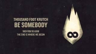 Thousand Foot Krutch: Be Somebody (Official Audio)