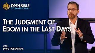 The Judgment of Edom in the Last Days with David Rosenthal