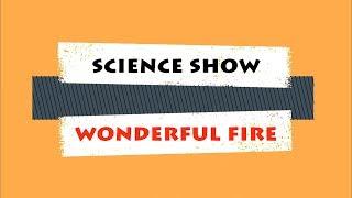 [Desup] - SciShow wonderful fire! -