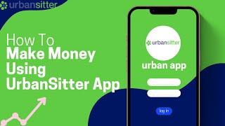 How To Make Money Using UrbanSitter App || Tech With Talha