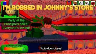 it's okay, everyone take it  | I'm Robbed in Johnny's Store - Baldi's Basics Plus V0.6