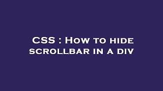 CSS : How to hide scrollbar in a div