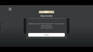 roblox failed connect to the game id=17 connection attempt failed error code:279 :_(