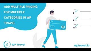 How To Add Multiple Pricing For Multiple Categories in WP  Travel Pro? WP Travel Tutorial