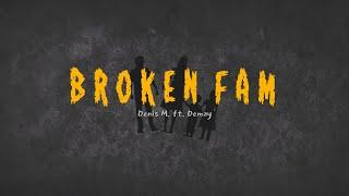 Denis M. - Broken Fam ft. (Demay) Lyrics