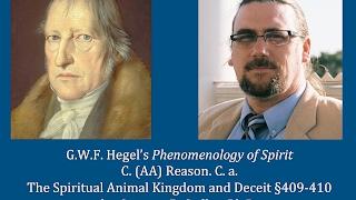 Half Hour Hegel: Phenomenology of Spirit (Reason - The Spiritual Animal Kingdom, sec. 409-410)