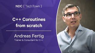 C++ Coroutines from scratch -Andreas Fertig - NDC TechTown 2023