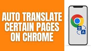 How To Automatically Translate Pages On Your Google Chrome Mobile App.