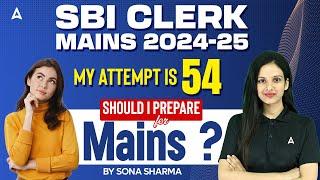 SBI Clerk Mains 2024-25 | My Attempt is 54, Should I Prepare for Mains? | By Sona Sharma