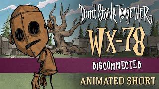 Don't Starve Together: Disconnected [WX-78 Animated Short]