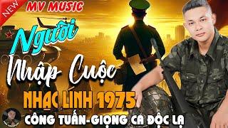 NGƯỜI NHẬP CUỘC - CÔNG TUẤN BOLERO LK Nhạc Lính 1975 Tuyển ChọnNHẠC VÀNG XƯA HẢI NGOẠI ĐỘC LẠ 2025