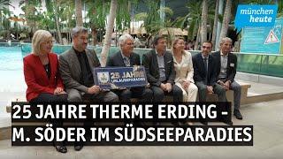 25 Jahre Therme Erding - Markus Söder im Südseeparadies!