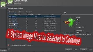 A System Image Must be Selected to Continue--Android Studio Problem Solved