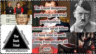 Dark psychology; The 7 most dangerous psychopathic, Narcissistic serial killers in Mankind History!!