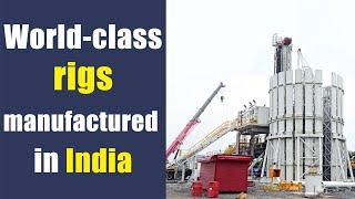 World-class rigs manufactured in India | MEIL Hydrocarbons