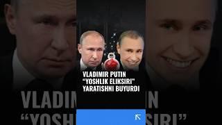 Vladimir Putin “Yoshlik eliksiri” yaratishni buyurdi