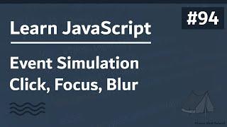 Learn JavaScript In Arabic 2021 - #094 - Event Simulation - Click Focus Blur