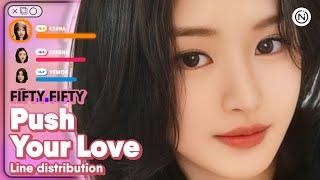 FIFTY FIFTY - 'Push Your Love' (Line Distribution Color Coded) @Nawaii_k