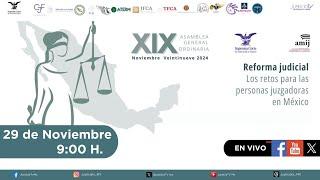 XIX Asamblea General Ordinaria AMIJ 2024. Reforma Judicial. Los retos de las personas juzgadoras