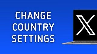 How To Change The Country Settings On X (Twitter) On PC