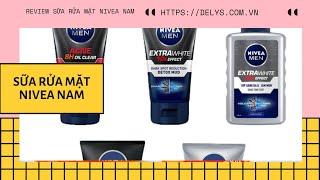 Review sữa rửa mặt nivea nam có tốt không? Giá bao nhiêu? Có mấy loại