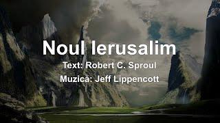 Noul Ierusalim - The New Jerusalem - Robert C. Sproul - Jeff Lippencott