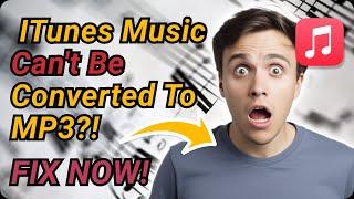 [2022] iTunes Music can't be Converted to MP3? Why and How to Fix it?