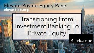 Transitioning from Investment Banking to Private Equity | Elevate Private Equity Panel