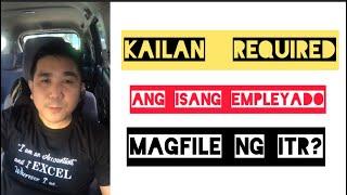 Kailan required ang isang empleyado magfile ng Income Tax Return.