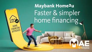 Faster and simpler home financing with Maybank Home²u on the MAE app.