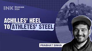 Prabhat Sinha: Achilles’ Heel to Athletes’ Steel | @MannDeshi