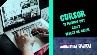 solved : cursor is moving but can't select or click