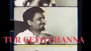 TUR GEYO CHANNA (extended) - KULDEEP MANAK X COACHSAHB