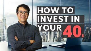 An Investor's Guide To Investing In Your 40s