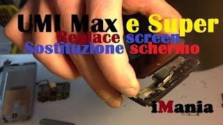 umi max replace screen sostituzione schermo anche su umi super FIXUP by iMania