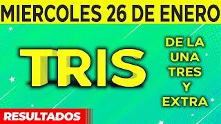 Resultado del sorteo de Tris de la Una, Tres y Extra del Miércoles 26 de Enero de del 2022. 