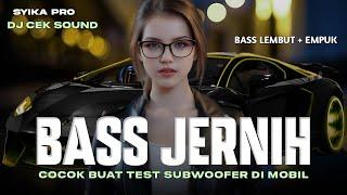 DJ CEK SOUND BASS JERNIH SLOW BASS LEMBUT + EMPUK COCOK BUAT TEST SUBWOOFER MOBIL ( SYIKA PRO)